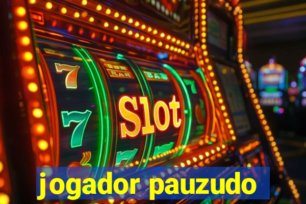 jogador pauzudo